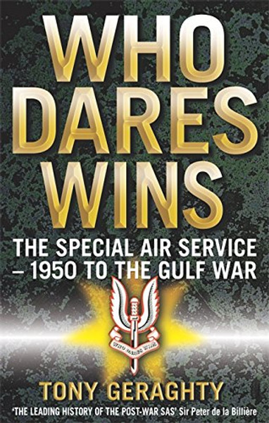 Who Dares Wins: The Story of the SAS 1950-1992