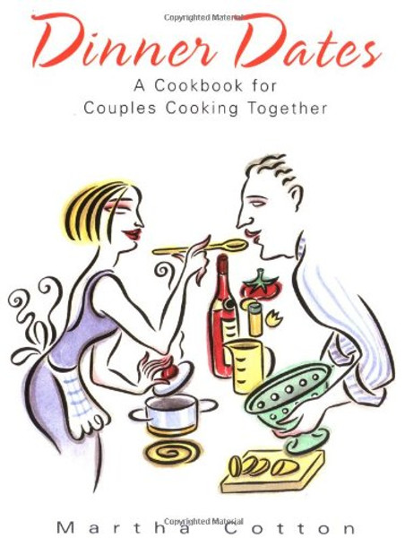 Dinner Dates: A Cookbook for Couples Cooking Together