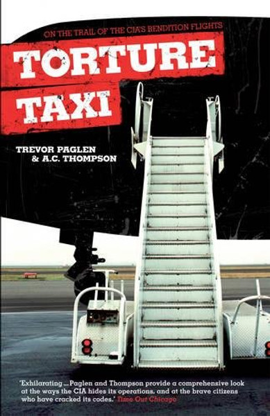 Torture Taxi: On the Trail of the CIA's Rendition Flights