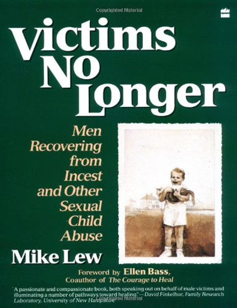 Victims No Longer: Men Recovering from Incest and Other Sexual Child Abuse