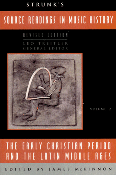 Strunk's Source Readings in Music History: The Early Christian Period and the Latin Middle Ages (Revised Edition)  (Vol. 2) (Source Readings Vol. 2)
