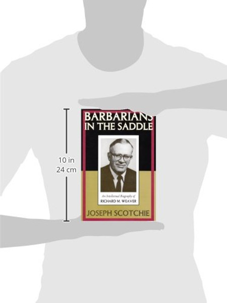 Barbarians in the Saddle: Intellectual Biography of Richard M. Weaver