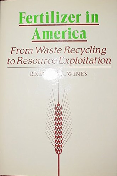 Fertilizer in America: From Waste Recycling to Resource Exploitation