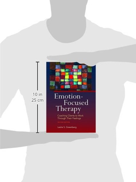 Emotion-focused Therapy: Coaching Clients to Work Through Their Feelings