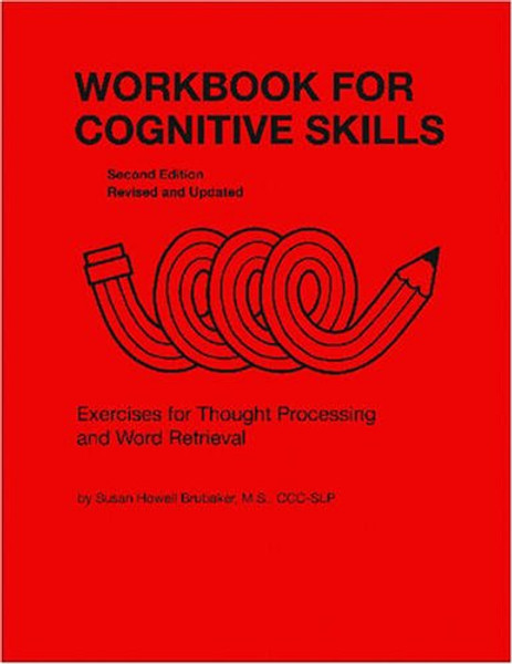 Workbook for Cognitive Skills: Exercises for Thought Processing and Word Retrieval, Second Edition, Revised and Updated (William Beaumont Hospital Series in Speech and Language Pathology)