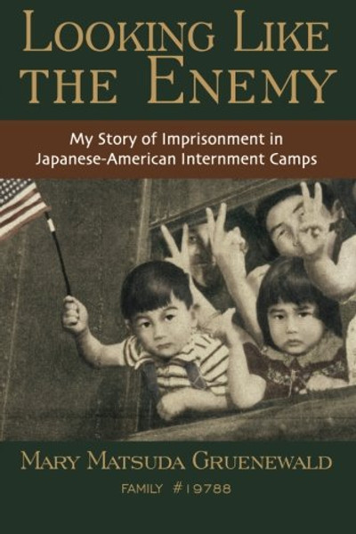 Looking Like the Enemy: My Story of Imprisonment in Japanese American Internment Camps