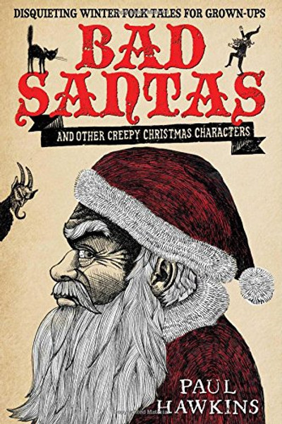 Bad Santas: Disquieting Winter Folk Tales for Grown-Ups