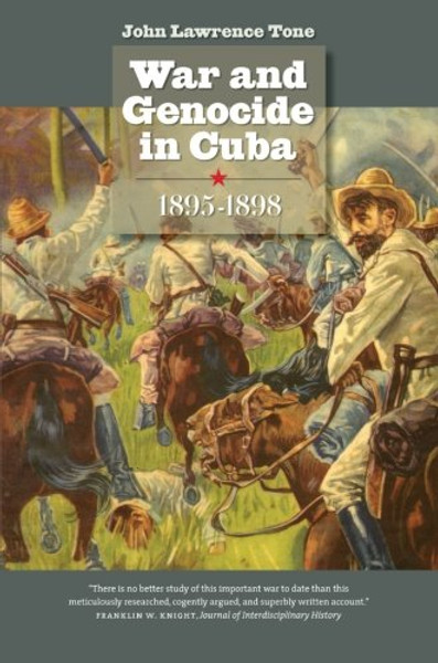 War and Genocide in Cuba, 1895-1898 (Envisioning Cuba)