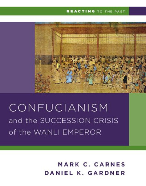 Confucianism and the Succession Crisis of the Wanli Emperor, 1587 (Reacting to the Past)