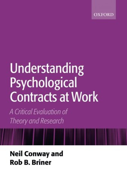 Understanding Psychological Contracts at Work: A Critical Evaluation of Theory and Research