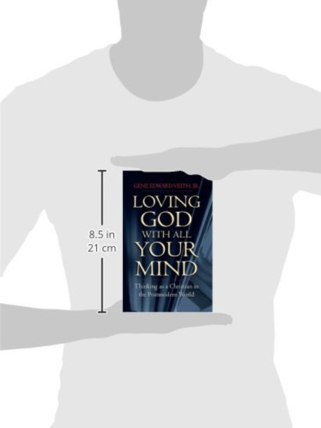 Loving God with All Your Mind: Thinking as a Christian in the Postmodern World