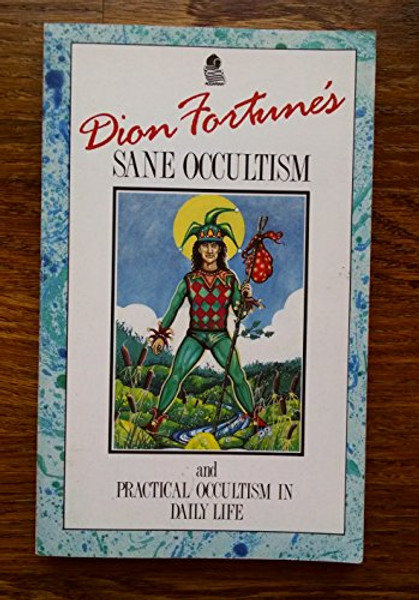 Dion Fortune's: Sane Occultism and Practical Occultism in Daily Life