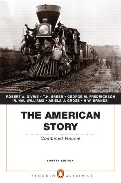 The American Story: Combined Volume (Penguin Academics Series) (4th Edition)