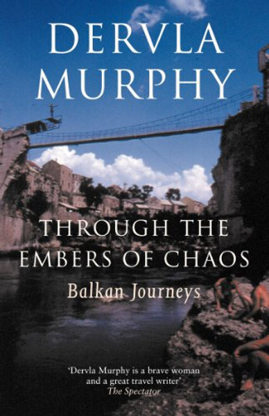 Through the Embers of Chaos: Balkan Journeys