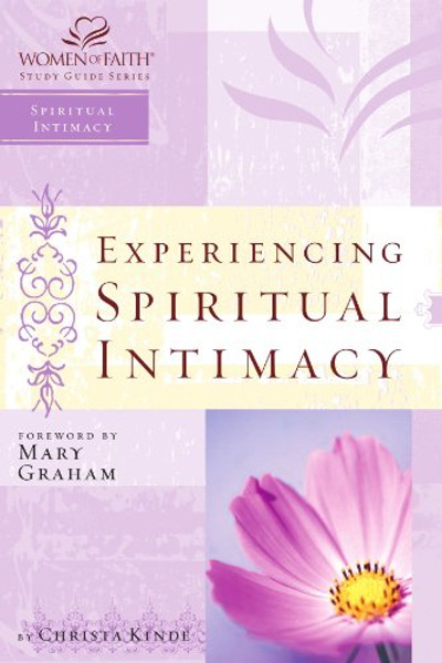 WOF: EXPERIENCING SPIRITUAL INTIMACY (Women of Faith Study Guides)