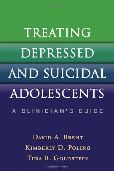 Treating Depressed and Suicidal Adolescents: A Clinician's Guide