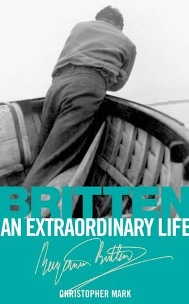Britten: An Extraordinary Life (Extraordinary Life (Abrsm))