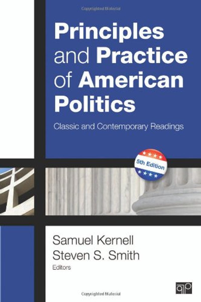 Principles and Practice of American Politics: Classic and Contemporary Readings, 5th Edition (Principles & Practice of American Politics)