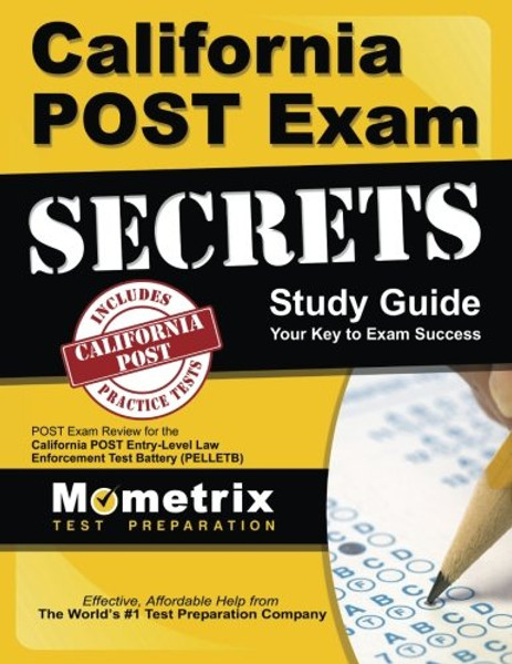 California POST Exam Secrets Study Guide: POST Exam Review for the California POST Entry-Level Law Enforcement Test Battery (PELLETB) (Mometrix Secrets Study Guides)