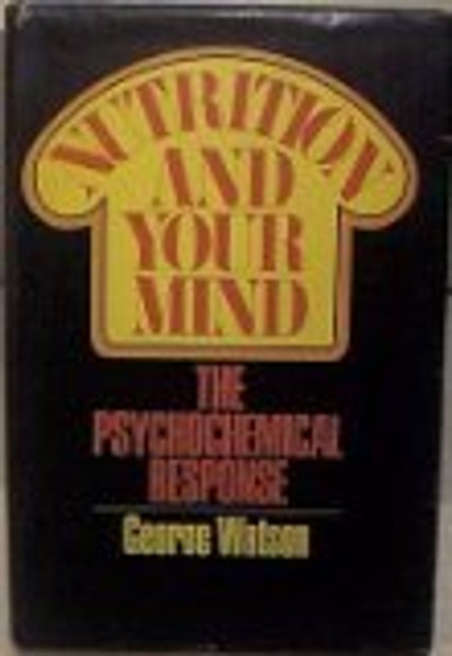 Nutrition and Your Mind: The Psychochemical Response.