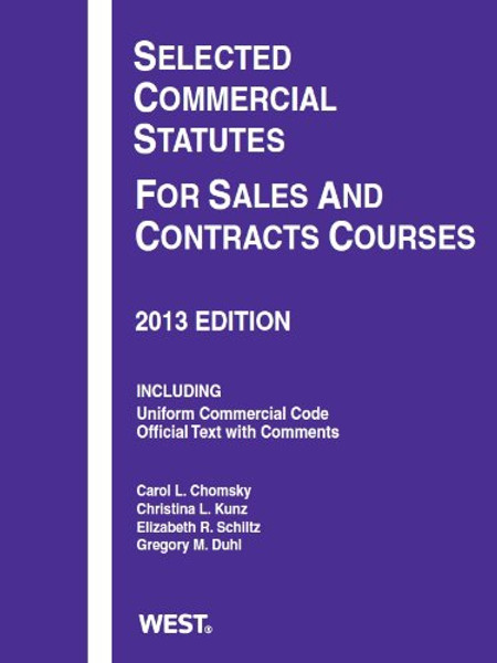 Selected Commercial Statutes For Sales and Contracts Courses, 2013 (Selected Statutes)