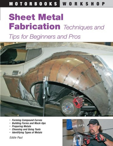 Sheet Metal Fabrication: Techniques and Tips for Beginners and Pros (Motorbooks Workshop)