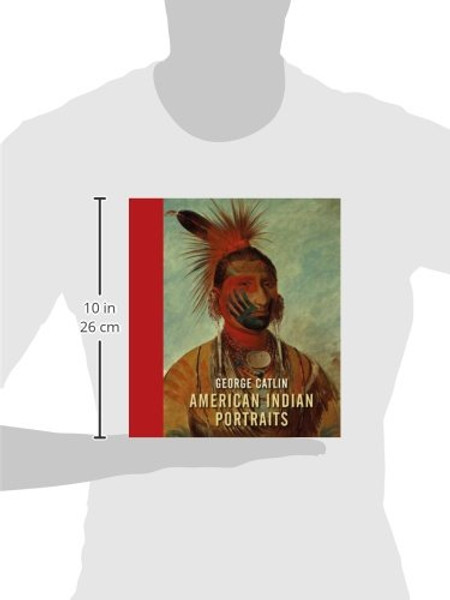 George Catlin: American Indian Portraits
