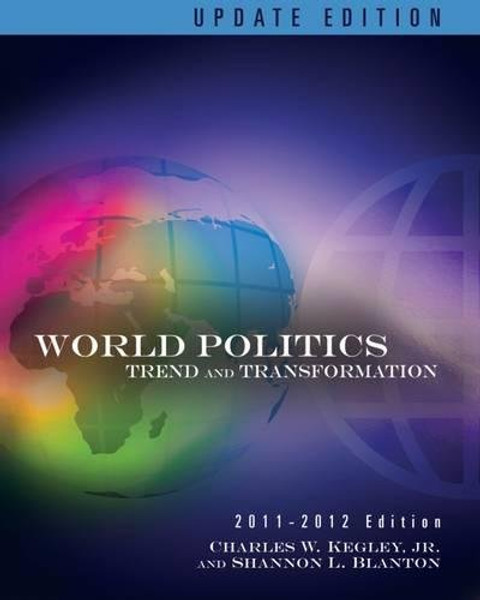 World Politics: Trends and Transformations, 2011-2012 Update Edition