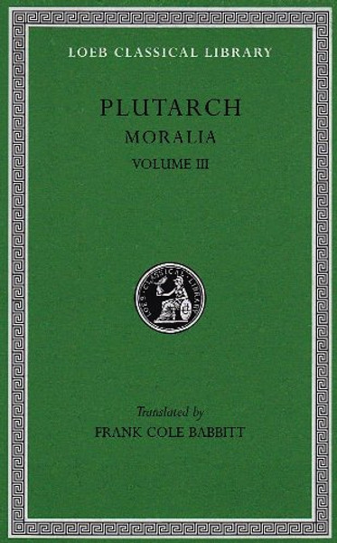 Plutarch: Moralia, Volume III (Loeb Classical Library No. 245)