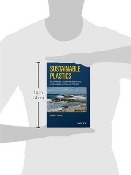 Sustainable Plastics: Environmental Assessments of Biobased, Biodegradable, and Recycled Plastics