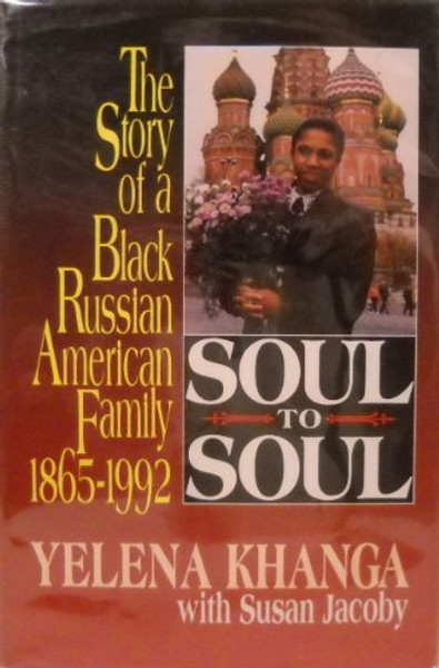 Soul to Soul: A Black Russian American Family 1865-1992
