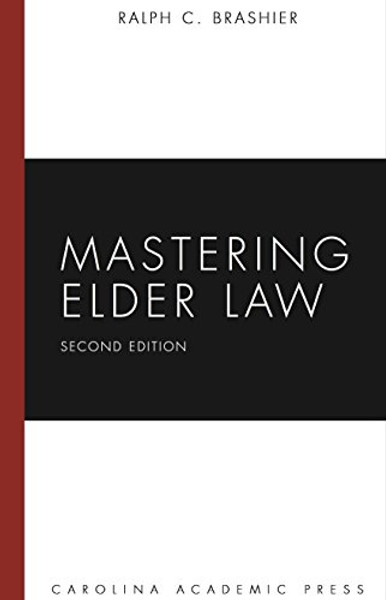 Mastering Elder Law, Second Edition (Carolina Academic Press Mastering)