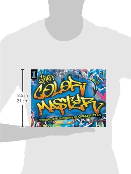 GRAFF COLOR MASTER: Freestyle Color Techniques for GRAFFITI Art