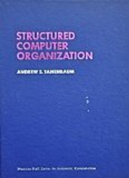 Structured Computer Organization (Prentice-Hall series in automatic computation)