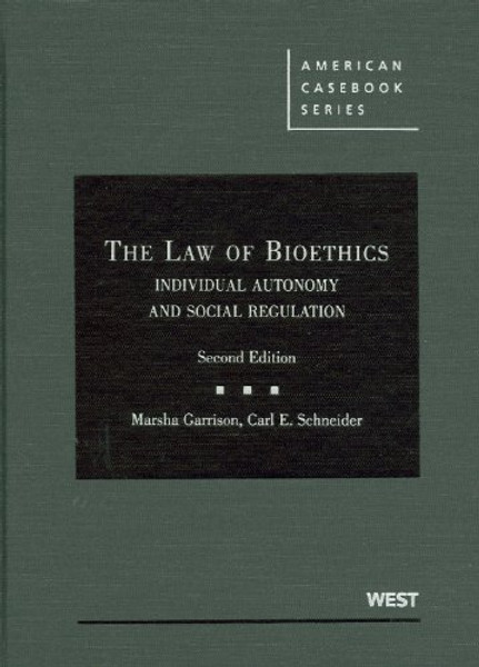 The Law of Bioethics: Individual Autonomy and Social Regulation, 2d (American Casebook Series)
