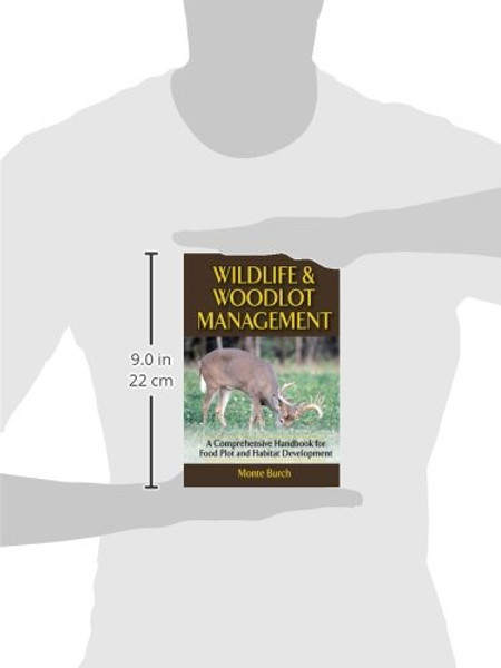 Wildlife and Woodlot Management: A Comprehensive Handbook for Food Plot and Habitat Development