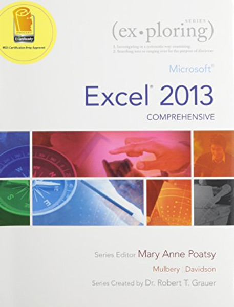 Exploring: Microsoft Excel 2013, Comprehensive & Exploring: Microsoft Access 2013, Comprehensive &  MyLab IT with Pearson eText -- Access Card -- for Exploring with Office 2013 Package