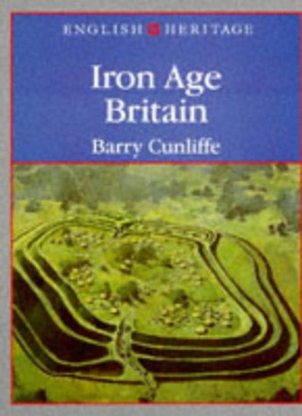 Iron Age Britain: (English Heritage Series)