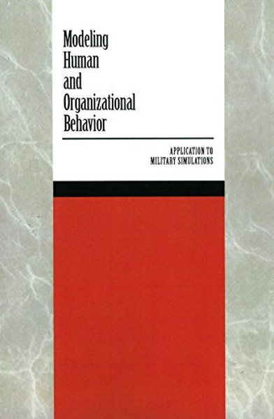 Modeling Human and Organizational Behavior: Application to Military Simulations