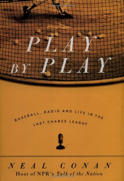 Play by Play: Baseball, Radio and Life in the Last Chance League