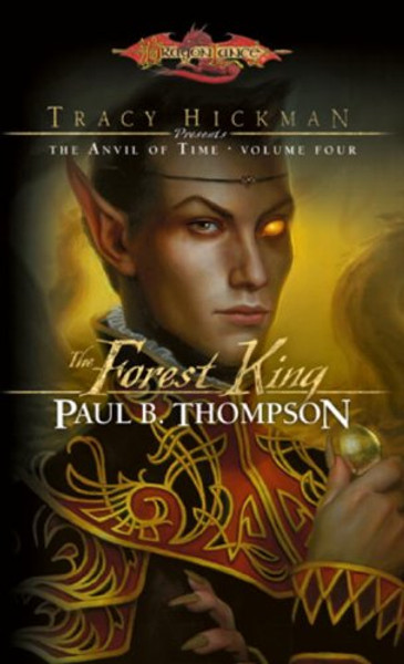 The Forest King: Tracy Hickman Presents the Anvil of Time, Volume Four