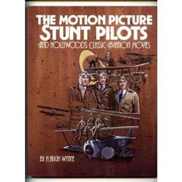 Motion Picture Stunt Pilots and Hollywood's Classic Aviation Movies