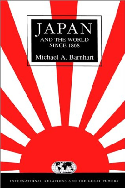 Japan and the World since 1868 (International Relations and the Great Powers)