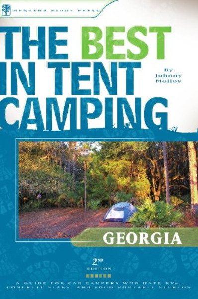 The Best in Tent Camping: Georgia: A Guide for Car Campers Who Hate RVs, Concrete Slabs, and Loud Portable Stereos (Best Tent Camping)