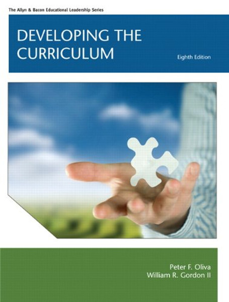 Developing the Curriculum (8th Edition) (Allyn & Bacon Educational Leadership)