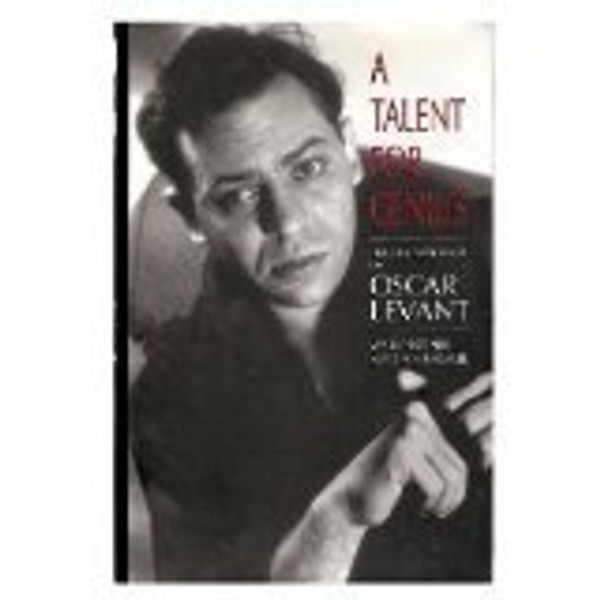 A Talent for Genius: The Life and Times of Oscar Levant