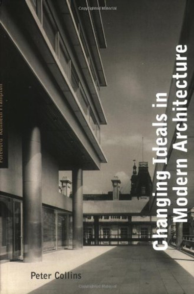 Changing Ideals in Modern Architecture, 1750-1950