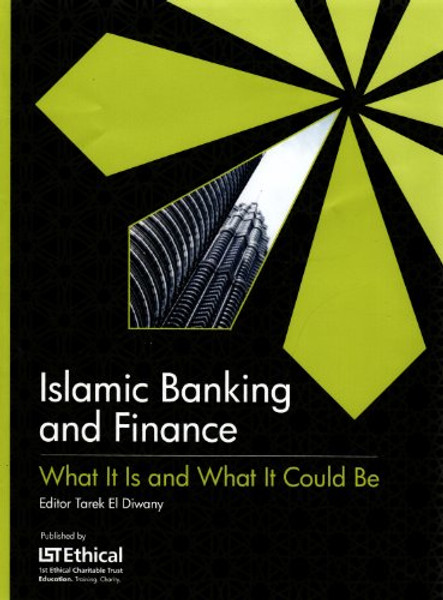 Islamic Banking and Finance: What it is and What it Could be