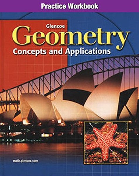 Geometry: Concepts and Applications, Practice Workbook (GEOMETRY: CONCEPTS & APPLIC)