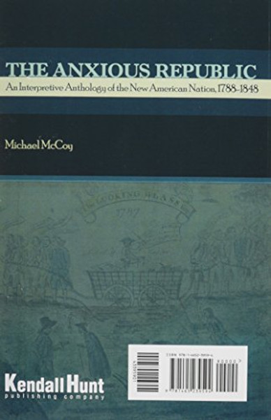 The Anxious Republic: An Interpretive Anthology of the New American Nation, 1788-1848